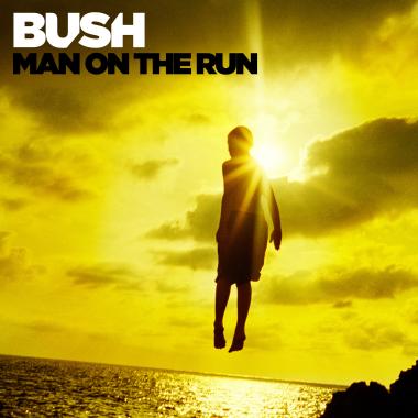 Bush -  Man On The Run